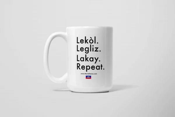 Lekòl. Legliz. Lakay. Repeat. Mug